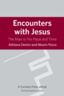 Image for Encounters with Jesus: the man in his place and time
