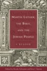 Image for Martin Luther, the Bible, and the Jewish people: a reader