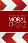 Image for Moral choice: a Christian view of ethics