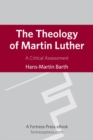 Image for The theology of Martin Luther: a critical assessment