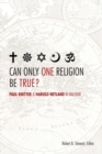 Image for Can only one religion be true?: Paul Knitter and Harold Netland in dialogue