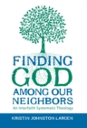 Image for Finding God among Our Neighbors: An Interfaith Systematic Theology