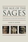 Image for The age of the sages: the Axial Age in Asia and the Near East