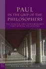 Image for Paul in the Grip of the Philosophers: The Apostle and Contemporary Continental Philosophy