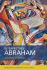 Image for Interpreting Abraham : Journeys To Moriah