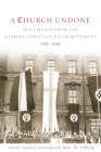 Image for A church undone  : documents from the German Christian faith movement, 1932-1940