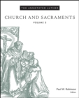Image for The Annotated Luther: Volume 3: Church and Sacraments