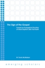 Image for Sign of the Gospel, The: Toward an Evangelical Doctrine of Infant Baptism After Karl Barth