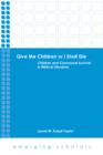 Image for Give me children or I shall die: children and communal survival in biblical literature