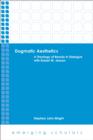 Image for Dogmatic Aesthetics: A Theology of Beauty in Dialogue with Robert W. Jenson
