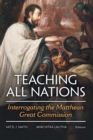 Image for Teaching All Nations : Interrogating the Matthean Great Commission