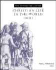 Image for The Annnotated Luther, Volume 5: Christian Life in the World