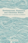 Image for Environment, Economy, and Christian Ethics