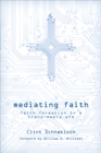 Image for Mediating Faith : Faith Tranformation In A Trans-Media Era