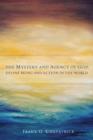 Image for The mystery and agency of God: divine being and action in the world