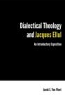 Image for Dialectical Theology and Jacques Ellul: An Introductory Exposition