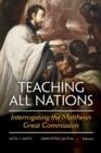Image for Teaching All Nations : Interrogating The Matthean Great Commission