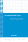 Image for The transformative church: new ecclesial models and the theology of Jurgen Moltmann