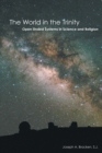 Image for The World in the Trinity : Open-Ended Systems in Science and Religion