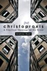 Image for Christopraxis: A Practical Theology of the Cross