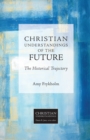 Image for Christian Understandings of the Future : The Historical Trajectory