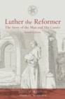 Image for Luther the reformer  : the story of the man and his career