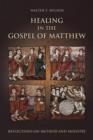 Image for Healing in the Gospel of Matthew: Reflections on Method and Ministry