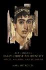 Image for Rethinking Early Christian Identity: Affect, Violence, and Belonging