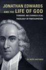 Image for Jonathan Edwards and the Life of God: Toward an Evangelical Theology of Participation