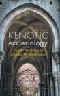 Image for Kenotic Ecclesiology : Select Writings of Donald M. MacKinnon