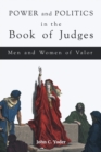 Image for Power and Politics in the Book of Judges : Men and Women of Valor