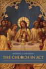 Image for The Church in Act: Lutheran Liturgical Theology in Ecumenical Conversation