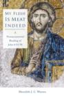 Image for My Flesh Is Meat Indeed : A Nonsacramental Reading Of John 6:51-58