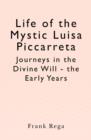 Image for Life of the Mystic Luisa Piccarreta : Journeys in the Divine Will - the Early Years
