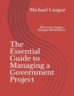 Image for The Essential Guide to Managing a Government Project : What Every Project Manager Should Know