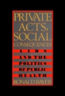 Image for Private acts, social consequences: AIDS and the politics of public health