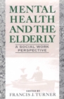 Image for Mental health and the elderly: a social work perspective