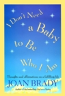 Image for I Don&#39;t Need a Baby To Be Who I Am