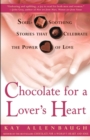 Image for Chocolate for a Lover&#39;s Heart: Soul-Soothing Stories that Celebrate the Power of Love