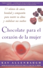 Image for Chocolate para el corazon de la Mujer: 77 relatos de amor, bondad y compasion para nutrir su alma y endulzar sus suenos