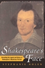 Image for Shakespeare&#39;s Face: Unraveling the Legend and History of Shakespeare&#39;s Mysterious Portrait