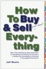 Image for How to Buy and Sell (Just About) Everything: More Than 550 Step-by-Step Instructions for Everything From Buying Life Insurance to Selling Your Screenplay to Choosing a Thoroughbred Racehorse