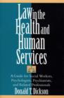 Image for Law in the health and human services: a guide for social workers, psychologists, psychiatrists, and related professionals