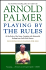 Image for Playing by the Rules: All the Rules of the Game, Complete with Memorable Rulings From Golf&#39;s Rich History