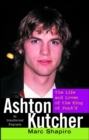 Image for Ashton Kutcher: The Life and Loves of the King of Punk&#39;d