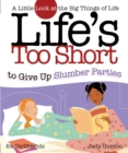Image for Life&#39;s too Short to Give up Slumber Parties