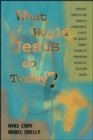 Image for What Would Jesus Do Today