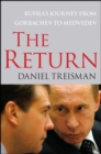 Image for The return: Russia&#39;s journey from Gorbachev to Medvedev