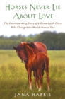 Image for Horses Never Lie about Love