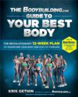 Image for The Bodybuilding.com Guide to Your Best Body : The Revolutionary 12-Week Plan to Transform Your Body and Stay Fit Forever